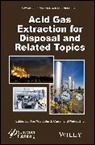 John J. Carroll, John J. (Gas Liquids Engineering Carroll, Y Wu, Ying Wu, Ying (Sphere Technology Connection) Carroll Wu, Ying Carroll Wu... - Acid Gas Extraction for Disposal and Related Topics