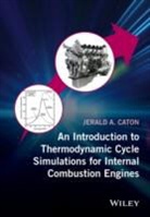 JA Caton, Jerald A Caton, Jerald A. Caton, Caton Jerald A. - Introduction to Thermodynamic Cycle Simulations for Internal