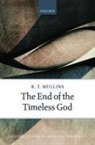 R. T. Mullins, R. T. (Research Associate in Philosophy o Mullins, Mullins R. T. - End of the Timeless God