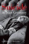 Christian Goeschel, Christian (Lecturer in Modern European H Goeschel, Christian (Lecturer in Modern European History Goeschel, Goeschel Christian - Suicide in Nazi Germany
