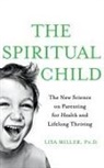 Lisa Miller, Lisa J Miller, Lisa J. Miller - The Spiritual Child