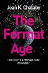 J. K. Chalaby, Jean K Chalaby, Jean K. Chalaby, Jk Chalaby - Format Age - Television''s Entertainment Revolution