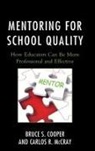 Bruce S Cooper, Bruce S. Cooper, Bruce S. Mccray Cooper, Bruce S. Ph. D Cooper, Carlos R McCray, Carlos R. Mccray... - Mentoring for School Quality