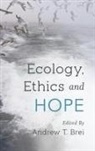 Andrew T Brei, Andrew T. Brei, Brei Andrew T. - Ecology Ethics Amp Hope
