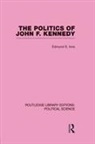 Edmund Ions - Politics of John F. Kennedy Routledge Library Editions: Political