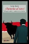 Carlos Abella Martín - ¡Derecho al toro! : el lenguaje taurino y su influencia en lo cotidiano