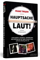 Andrea Mäckler, Andreas Mäckler, Klau Marschall, Klaus Marschall, Fran Trojan, Franz Trojan - Franz Trojan: Hauptsache laut!