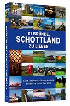 Ulrike Köhler - 111 Gründe, Schottland zu lieben
