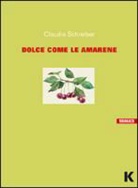 Claudia Schreiber - Dolce come le amarene