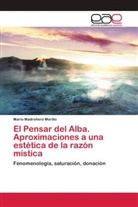 Mario Madroñero Morillo - El Pensar del Alba. Aproximaciones a una estética de la razón mística
