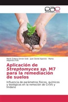 Juan Danie Aparicio, Juan Daniel Aparicio, Po, Marta Alejandra Polti, María Zoleic Simón Solá, María Zoleica Simón Solá - Aplicación de Streptomyces sp. M7 para la remediación de suelos