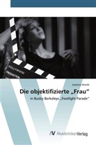 Jasmina Hirschl - Die objektifizierte "Frau"
