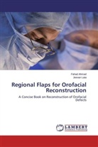 Faha Ahmad, Fahad Ahmad, Jeevan Lata - Regional Flaps for Orofacial Reconstruction