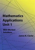 James K. Clarke - Mathematics Applications Unit 1