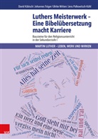 Davi Käbisch, David Käbisch, Jens Palkowitsch, Jen Palkowitsch-Kühl, Jens Palkowitsch-Kühl, Joha Träger... - Luthers Meisterwerk - Eine Bibelübersetzung macht Karriere