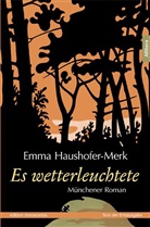 Emma Haushofer-Merck, Emma Haushofer-Merk - Es wetterleuchtete