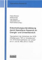 Wolf Fichtner, Jutta Geldermann, Ingo Karschin, Ingo Karschin u a, Rober Kunze, Robert Kunze... - Entscheidungsunterstützung durch Operations Research im Energie- und Umweltbereich