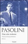 P. Paolo Pasolini, Pier Paolo Pasolini - Una vita violenta