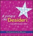 Il potere dei desideri... e come farli diventare realtà! Piccoli pensieri per la riflessione