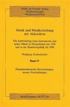 Wolfgang Eschenbacher - Musik und Musikerziehung mit Akkordeon, 4 Bde. - Bd.4: Zusammenfassende Betrachtungen, neuere Entwicklungen