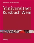 Beat Koelliker, Michael W. Pleitgen - Viniversitaet Kursbuch Wein