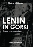 Manfred Schidlowski - Lenin in Gorki - Drama in zwei Aufzügen