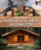 Carsten Bothe, Karsten Bothe - Kochen in der Jagdhütte