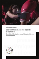 Sinda Ayachi-Trimeche, Ayachi-trimeche-s - Les femmes dans les sports d hommes