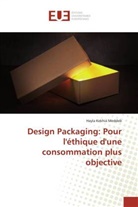 Hayla Kekhia Meddeb, Meddeb-h - DESIGN PACKAGING: POUR L'ETHIQUE D'UNE CONSOMMATION PLUS OBJECTIVE