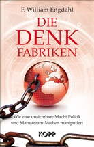 F. William Engdahl, William Engdahl, William F Engdahl - Die Denkfabriken