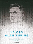 A Liberge Delalande, A. Liberge Delalande, Arnaud Delalande, Delalande-a liberge-, Eric Liberge - Le cas Alan Turing : histoire extraordinaire et tragique d'un génie