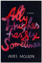 Jules Moulin - Ally HUghes has Sex Sometimes