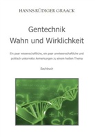 Hanns-Rüdiger Graack, Hans-Rüdiger Graack - Gentechnik - Wahn und Wirklichkeit