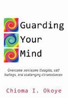 Chioma I. Okoye - Guarding Your Mind