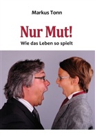 Markus Tonn - Nur Mut!