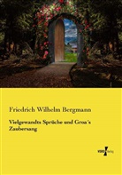 Friedrich Wilhelm Bergmann - Vielgewandts Sprüche und Groas Zaubersang