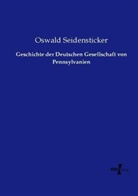Oswald Seidensticker - Geschichte der Deutschen Gesellschaft von Pennsylvanien