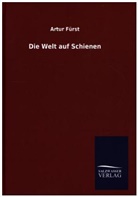 Artur Fürst - Die Welt auf Schienen
