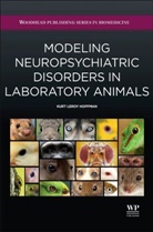 Kurt Hoffman, Kurt Leroy Hoffman, Kurt Leroy Hoffman - Modeling Neuropsychiatric Disorders in Laboratory Animals