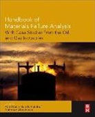 Abdel Makhlouf, Abdel Salam Hamdy Makhlouf, Abdel Salam Hamdy Aliofkhazraei Makhlouf, Mahmood Aliofkhazraei, Mahmood (Assistant Professor Aliofkhazraei, Aliofkhazraei Mahmood... - Handbook of Materials Failure Analysis With Case Studies From the