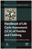 Subramanian Muthu, Subramanian Senthilkannan Muthu, Subramanian Senthilkannan Muthu, Muthu Subramanian Senthilkannan - Handbook of Life Cycle Assessment (Lca) of Textiles and Clothing