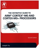 Joseph Yiu, Joseph (Distinguished Engineer) Yiu, Joseph (Senior Embedded Technology Specialist Yiu, Yiu Joseph - Definitive Guide to Arm Cortex-M0 and Cortex-M0+ Processors