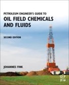 Johannes Fink, Johannes (Professor of Polymer Chemistry Fink, Johannes (Professor of Polymer Chemistry at Montanuniversitat Leoben in Styria Fink, Johannes Karl Fink, Fink Johannes - Petroleum Engineer''s Guide to Oil Field Chemicals and Fluids