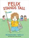 Rosemary Wells, Rosemary Wells - Felix Stands Tall
