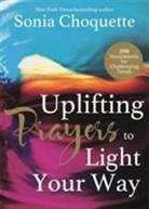 Sonia Choquette - Uplifting Prayers to Light Your Way