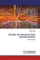 Vikram Raval, Shivan Yagnik, Shivani Yagnik - Studies On Bacterial Dye Decolorisation