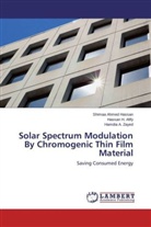 Hassan Afify, Hassan H Afify, Hassan H. Afify, Shima Ahmed Hassan, Shimaa Ahmed Hassan, Hamdia Zayed... - Solar Spectrum Modulation By Chromogenic Thin Film Material