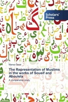 Marwa Omar - The Representation of Muslims in the works of Soueif and Aboulela