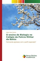 Valter Alves Pereira, Valter Alves Pereira Alves Pereira - O ensino de Biologia no Colégio da Polícia Militar da Bahia: