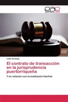 Ivette Santiago - El contrato de transacción en la jurisprudencia puertorriqueña